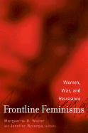 Frontline Feminisms: Women, War, and Resistance