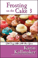 Frosting on the Cake 3: Still Crazy After All These Years