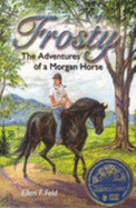 Frosty: The Adventures of a Morgan Horse