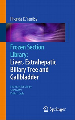 Frozen Section Library: Liver, Extrahepatic Biliary Tree and Gallbladder - Yantiss, Rhonda K (Editor)