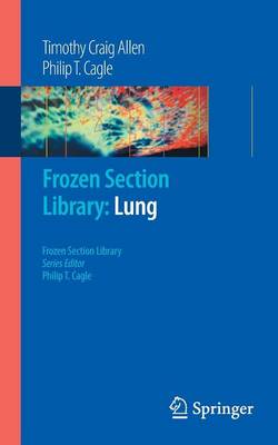 Frozen Section Library: Lung - Allen, Timothy Craig, and Cagle, Philip T.