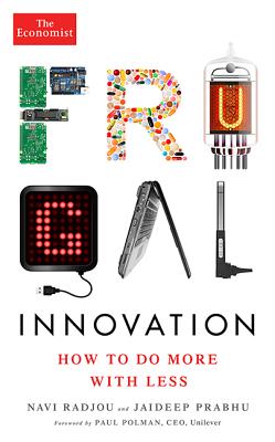 Frugal Innovation: How to Do More with Less - Radjou, Navi, and Prabhu, Jaideep, and Polman, Paul (Introduction by)