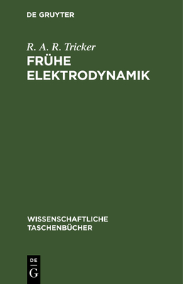 Fruhe Elektrodynamik: Das Erste Stromgesetz - Tricker, R A R