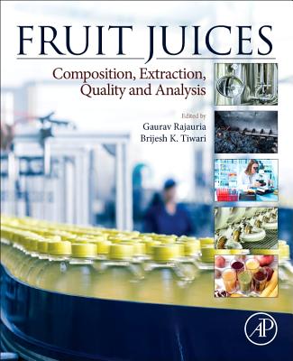 Fruit Juices: Extraction, Composition, Quality and Analysis - Rajauria, Gaurav (Editor), and Tiwari, Brijesh K. (Editor)