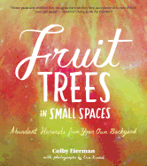 Fruit Trees in Small Spaces: Abundant Harvests from Your Own Backyard