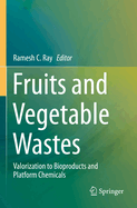 Fruits and Vegetable Wastes: Valorization to Bioproducts and Platform Chemicals