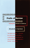 Fruits of Sorrow: Framing Our Attention to Suffering