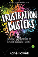Frustration Busters: Unpacking and Responding to Classroom Management Challenges