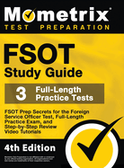 FSOT Study Guide - FSOT Prep Secrets, Full-Length Practice Exam, Step-by-Step Review Video Tutorials for the Foreign Service Officer Test: [4th Edition]