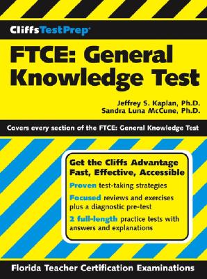 FTCE: General Knowledge Test - Kaplan, Jeffrey S, PhD, and McCune, Sandra Luna, PhD