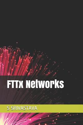 Fttx Networks - Srivastava, S