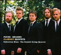 Fuchs, Brahms: Clarinet Quintets - Danish String Quartet; Sebastian Manz (clarinet)