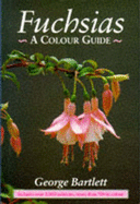 Fuchsias - A Colour Guide -H - Bartlett, George