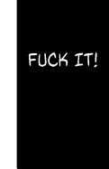 Fuck It: Lined Journal, 108 Pages