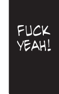 Fuck Yeah: Lined Diary, 180 Pages