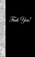 Fuck You: Lined Diary, 180 Pages