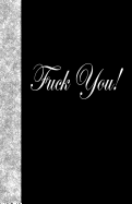 Fuck You: Lined Journal, 108 Pages