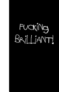 Fucking Brilliant: Lined Journal, 108 Pages