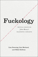 Fuckology: Critical Essays on John Money's Diagnostic Concepts