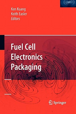 Fuel Cell Electronics Packaging - Kuang, Ken (Editor), and Easler, Keith (Editor)