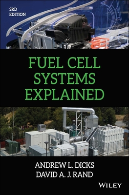 Fuel Cell Systems Explained - Dicks, Andrew L, and Rand, David A J