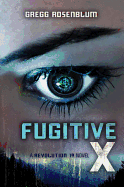 Fugitive X: A Revolution 19 Novel