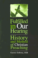 Fulfilled in Our Hearing: History and Method of Christian Preaching