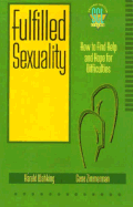 Fulfilled Sexuality: How to Find Help and Hope for Difficulties