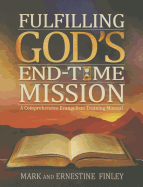 Fulfilling God's End-Time Mission: A Comprehensive Evangelism Training Manual