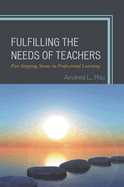 Fulfilling the Needs of Teachers: Five Stepping Stones to Professional Learning