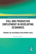 Full and Productive Employment in Developing Economies: Towards the Sustainable Development Goals