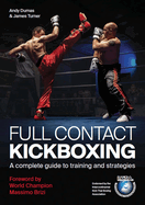 Full Contact Kickboxing: A Complete Guide to Training and Strategies