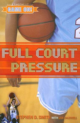 Full Court Pressure - Smith, Stephen D, and Caldwell, Lisa