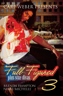 Full Figured 3:: Carl Weber Presents