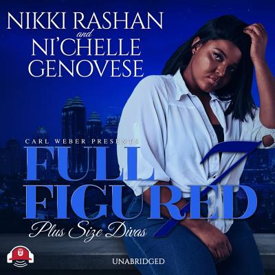Full Figured 7 - Rashan, Nikki, and Genovese, Ni'chelle, and Weber, Carl