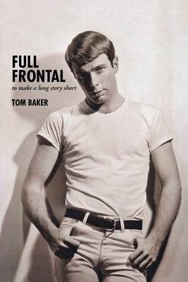 Full Frontal: To Make a Long Story Short - Baker, Tom