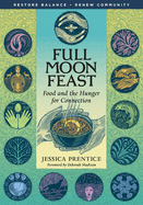 Full Moon Feast: Food and the Hunger for Connection