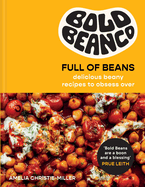 Full of Beans: Delicious Beany Recipes to Obsess Over
