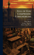 Full of Fun; Comprising Conundrums