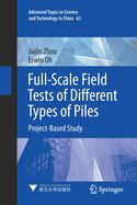 Full-Scale Field Tests of Different Types of Piles: Project-Based Study