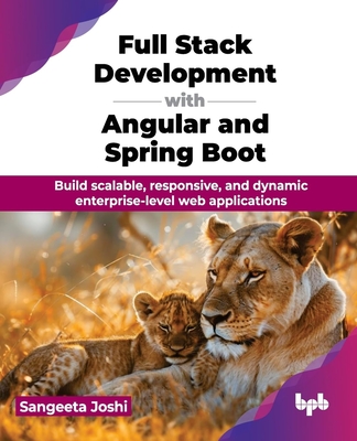 Full Stack Development with Angular and Spring Boot: Build scalable, responsive, and dynamic enterprise-level web applications (English Edition) - Joshi, Sangeeta