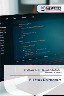 Full Stack Development - Zanjat, Shraddha N, and Barbudhe, Vishwajit K, and Karmore, Bhavana S