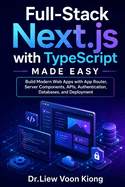 Full-Stack Next.js with TypeScript Made Easy: Build Modern Web Apps with App Router, Server Components, APIs, Authentication, Databases, and Deployment