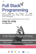 Full Stack Programming: Build complete applications from scratch