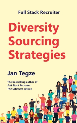 Full Stack Recruiter: Diversity Sourcing Strategies - Tegze, Jan