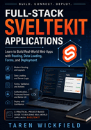 Full-Stack SvelteKit Applications: Learn to Build Real-World Web Apps with Routing, Data Loading, Forms, and Deployment