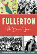 Fullerton:: The Boom Years