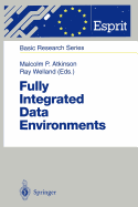 Fully Integrated Data Environments: Persistent Programming Languages, Object Stores, and Programming Environments