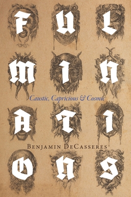 Fulminations: Caustic, Capricious & Cosmic - Slaughter, Kevin I (Editor), and Decasseres, Benjamin