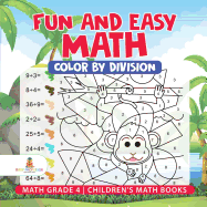 Fun and Easy Math: Color by Division - Math Grade 4 Children's Math Books